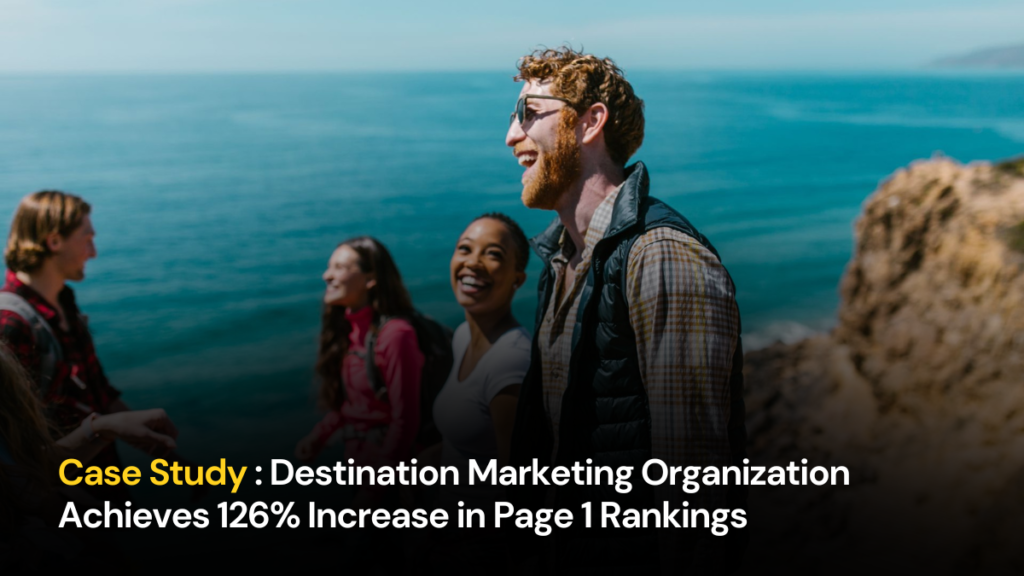 Achieve 126% More Visibility with SEO for Destination Marketing Company