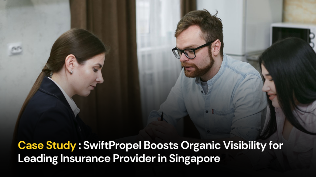 SwiftPropel Boosts Organic Visibility for Leading Insurance Provider in Singapore