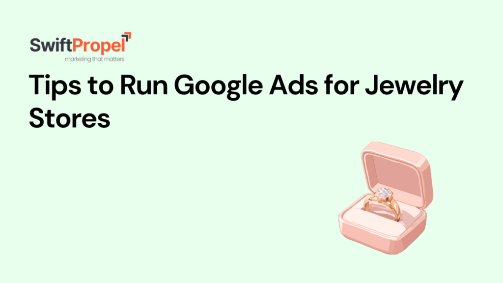 Tips to Run Google Ads for Jewelry Stores
