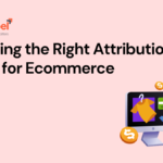 Choosing the Right Attribution Model for Ecommerce: A Guide 1 Attribution Model for Ecommerce
