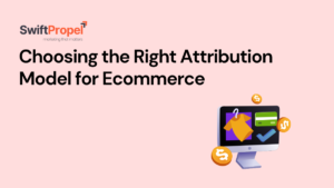 Choosing the Right Attribution Model for Ecommerce: A Guide 1 Attribution Model for Ecommerce