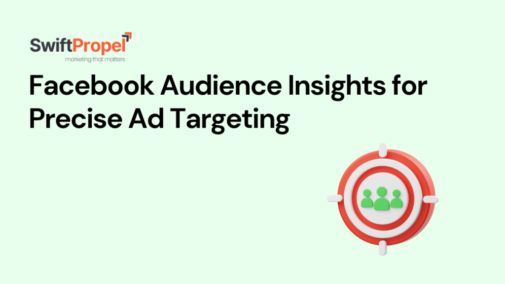 Facebook Audience Insights for Precise Ad Targeting