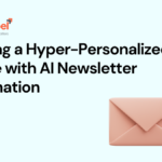 Building a Hyper-Personalized Engine with AI Newsletter Automation 2 AI Newsletter Automation