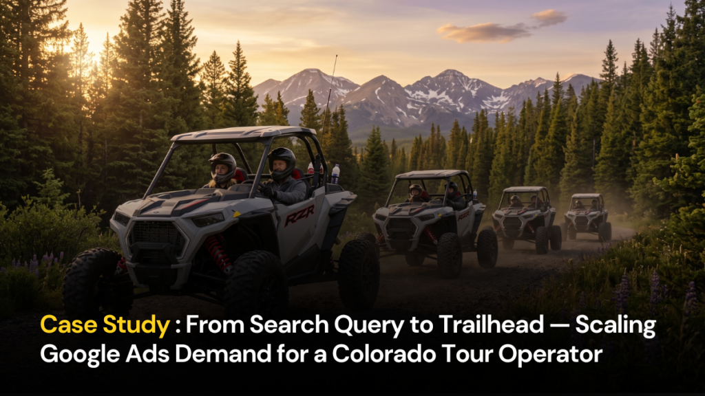 From Search Query to Trailhead — Scaling Google Ads Demand for a Colorado Tour Operator 2 Featured Images ATV Tour google ads 1