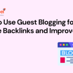 How to Use Guest Blogging for Create Backlinks and Improve SEO 1 Guest Blogging for Create Backlinks
