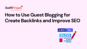 How to Use Guest Blogging for Create Backlinks and Improve SEO 1 Guest Blogging for Create Backlinks