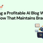 Building a Profitable AI Blog Writing Workflow That Maintains Brand Voice 1 AI Blog Writing Workflow