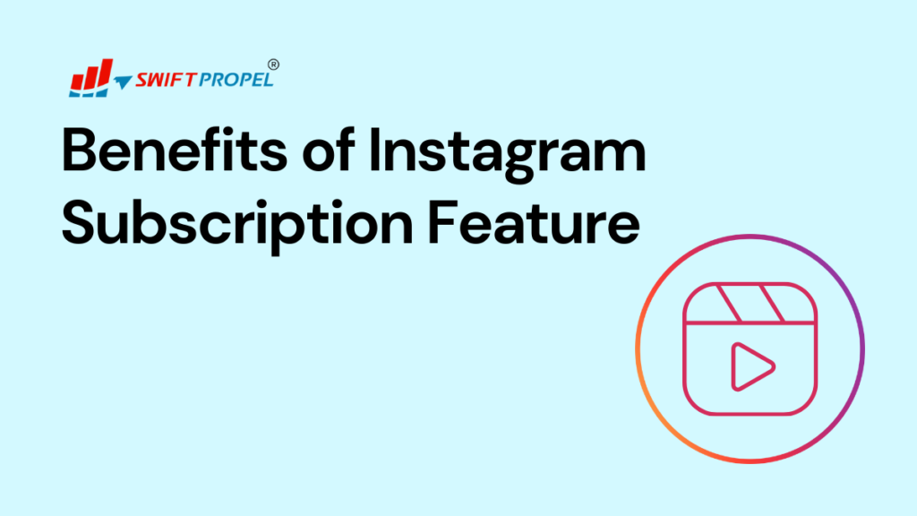 Benefits of Instagram Subscription Feature