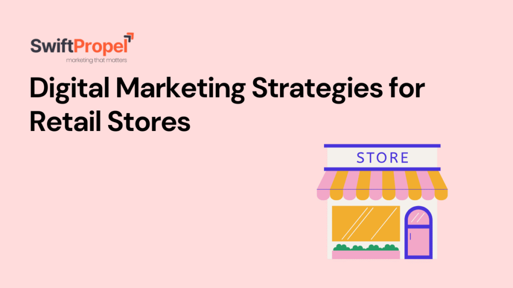 Digital Marketing Strategies for Retail Stores