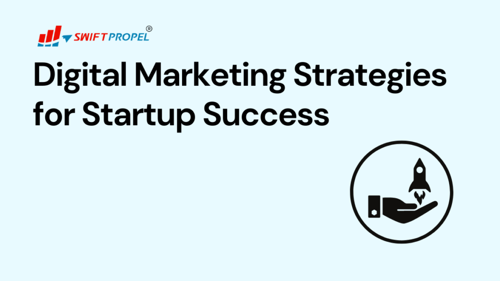 Digital Marketing Strategies for Startup Success