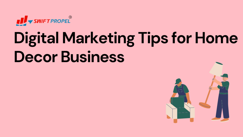 Digital Marketing Tips for Home Decor Business