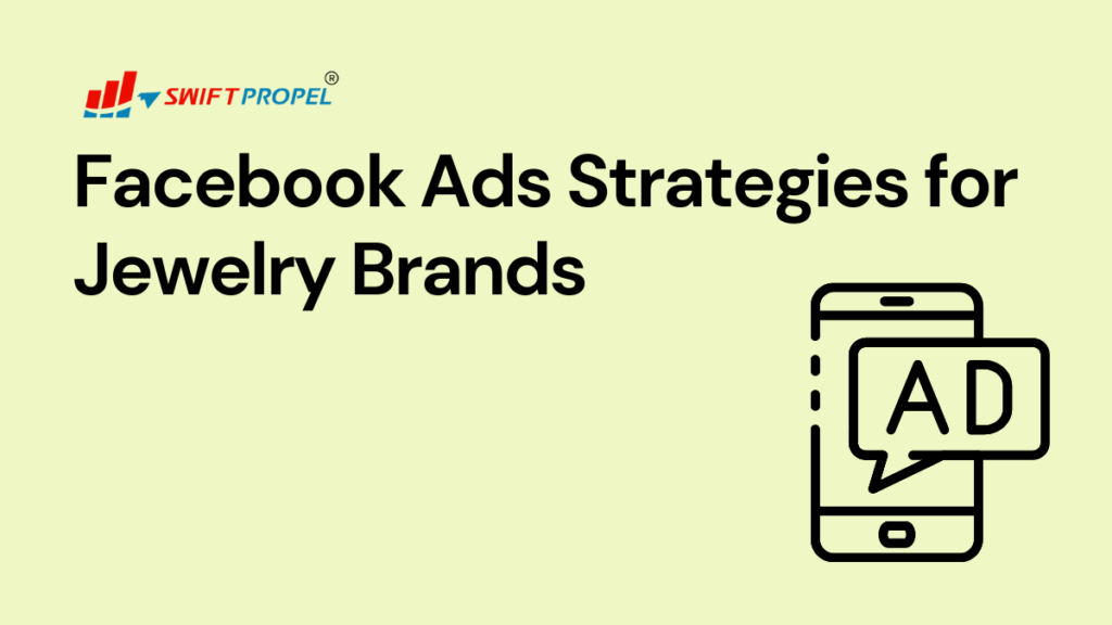 Facebook Ads Strategies for Jewelry Brands