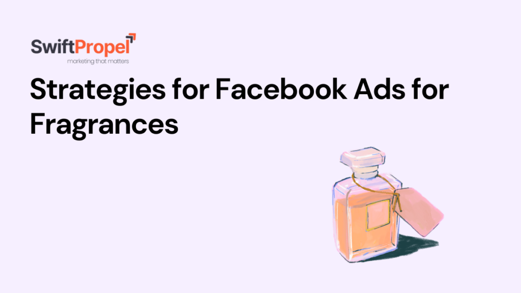 Strategies for Facebook Ads for Fragrances