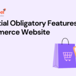 Unlocking Success: Essential Obligatory Features of Ecommerce Website 2 Features of Ecommerce Website