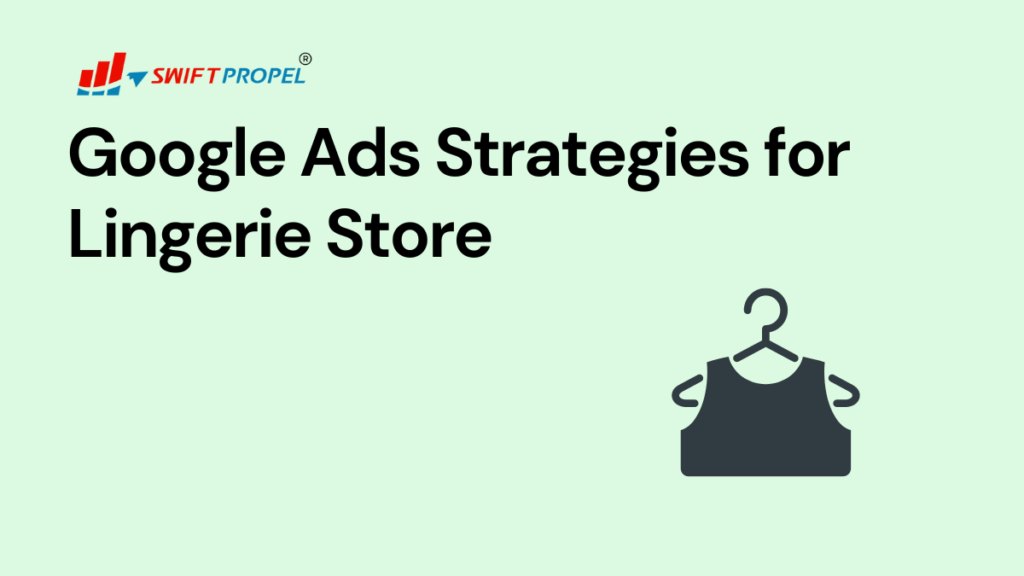Google Ads Strategies for Lingerie Store