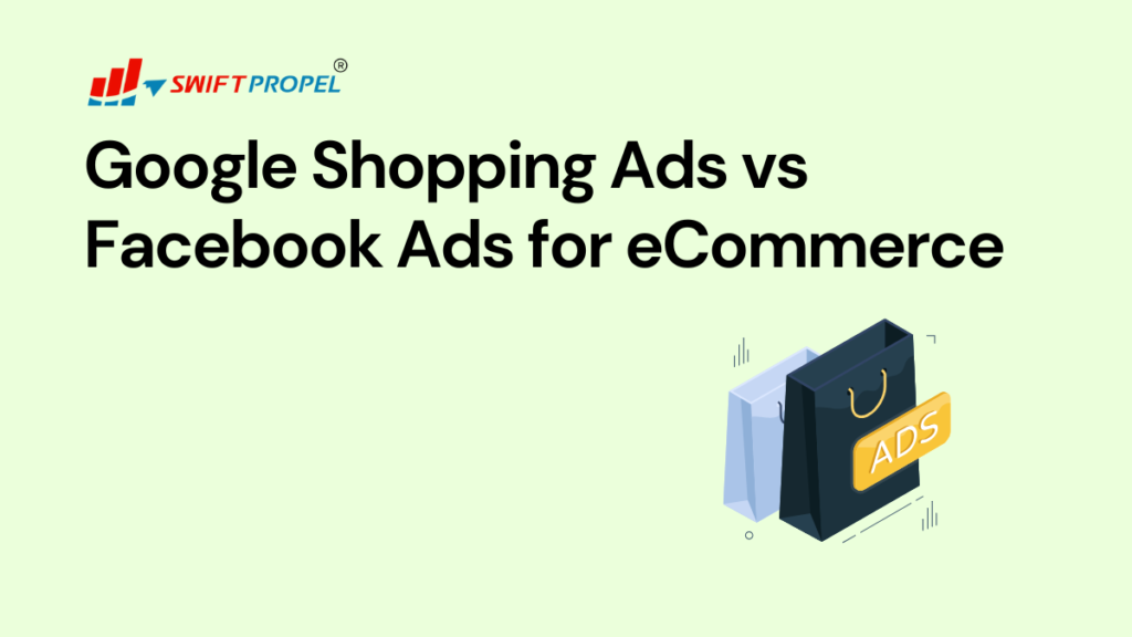 Google Shopping Ads vs Facebook Ads for eCommerce