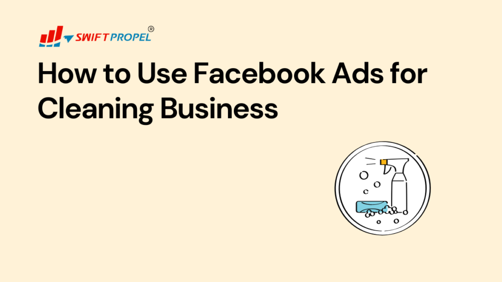 How to Use Facebook Ads for Cleaning Business