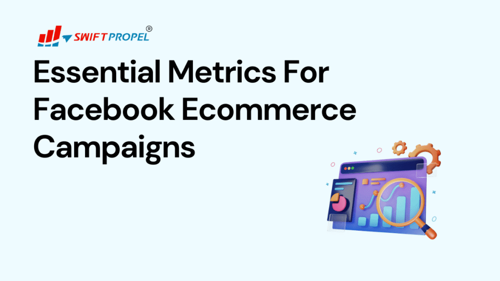 Metrics For Facebook Ecommerce Campaigns