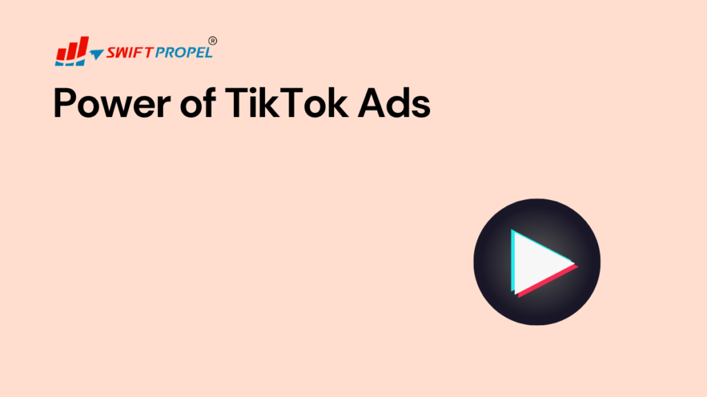 Power of TikTok Ads