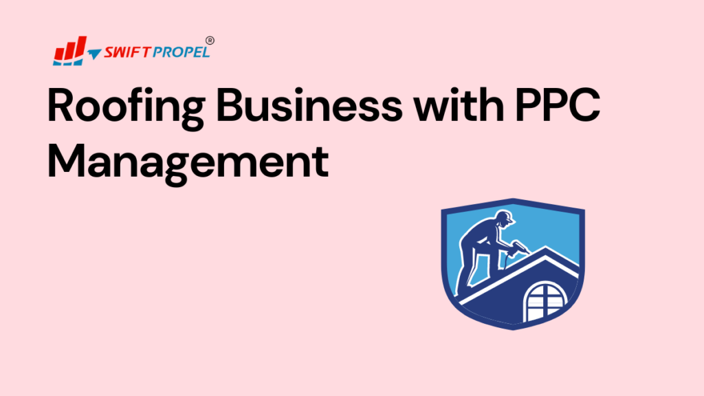 Roofing Business with PPC Management