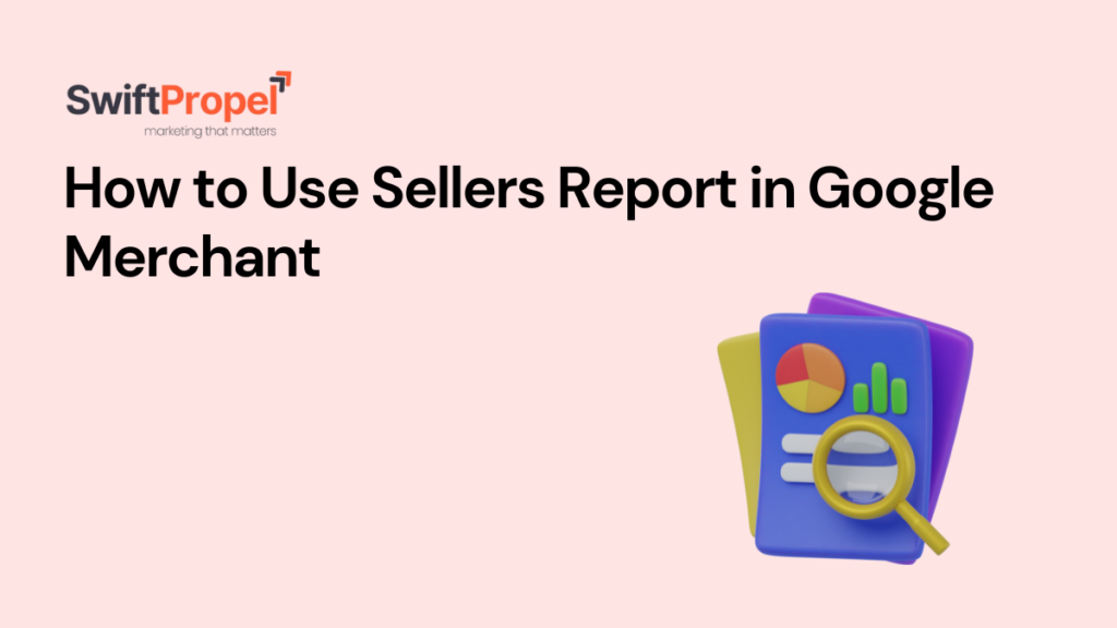 Sellers Report in Google Merchant