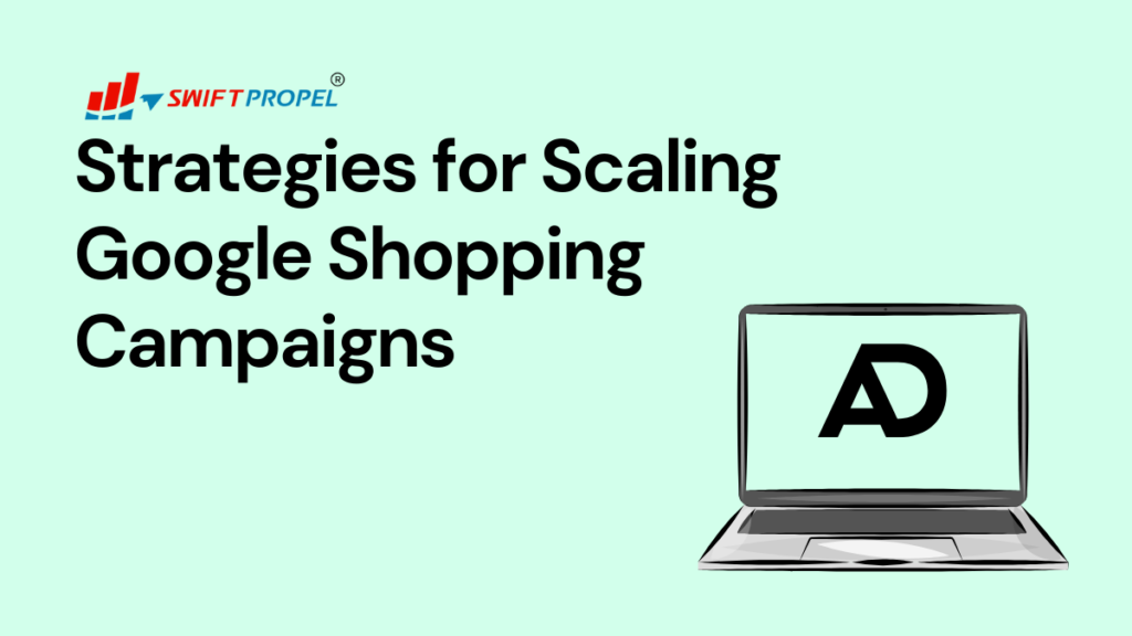Strategies for Scaling Google Shopping Campaigns