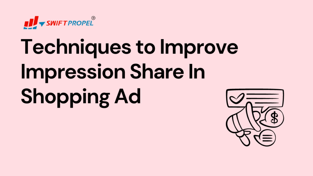 Techniques to Improve Impression Share In Shopping Ad