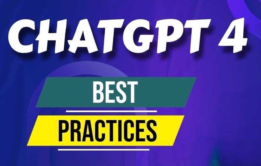 Techniques to Use ChatGPT 4 Best Practices